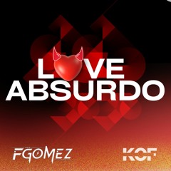Love Absurdo (FGOMEZ & Kof Funk Remix) - Mari Fernandez, Mc Ryan SP & Mc Daniel