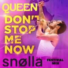 Don't Stop Me Now (SNØLLA Festival Mix) copyright​