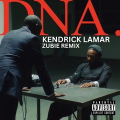 KENDRICK LAMAR - DNA(ZUBIE REMIX) EXTENDED