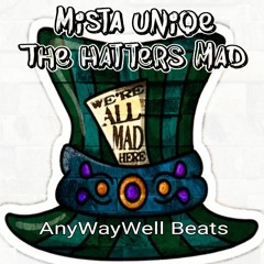 Mista Uniqe - The Hatters Mad