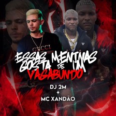 MC XANDÃO - ESSAS MENINAS GOSTA DE UM VAGABUNDO (DJ 2M RITMADO)