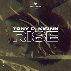 Tony P, Kisinn - Rise
