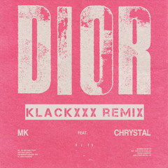 MK - DIOR FEAT. CHRYSTAL (KLACKXXX REMIX)