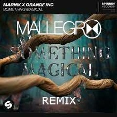 Marnik X Orange INC - Something Magical (Mallegro Remix)