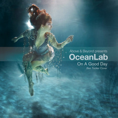 On A Good Day (Ben Tucker Cover) - Above & Beyond presents Oceanlab
