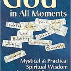 Read KINDLE 💚 God in All Moments: Mystical & Practical Spiritual Wisdom from Hasidic