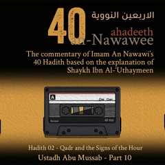 #10 | 40 Ahadeeth An-Nawawee | Hadeeth 2 Qadr and the Signs of the Hour | Ustadh Abu Mussab