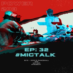 POWER 203 MIX EP: 32 #MICTALK 90's- 2000's DANCEHAL| R&B | HIP HOP| AFROBEAT