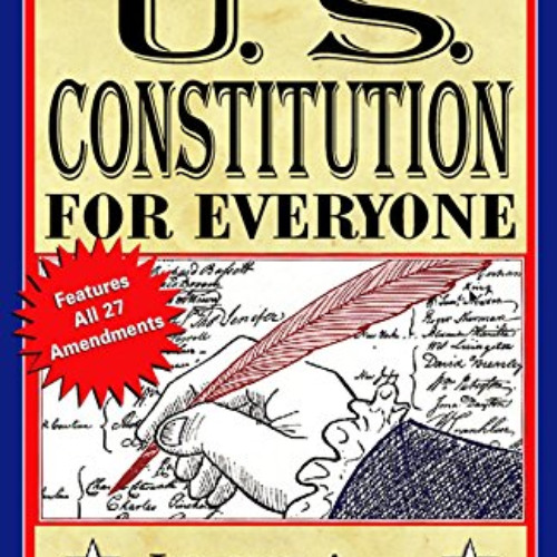 [View] PDF ✏️ The U.S. Constitution for Everyone: Features All 27 Amendments (Perigee