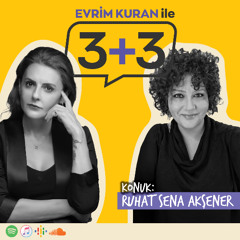Evrim Kuran ile 3+3: Ruhat Sena Akşener
