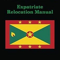 [Get] EBOOK EPUB KINDLE PDF GRENADA: Expatriate Relocation Manual by Julie Scott,Trevor Jefferson �