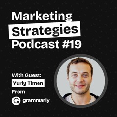 How Grammarly Grew To 10 Million Users - With Yuriy Timen from Grammarly