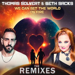 Thomas Solvert &. Beth Sacks - We Can Set The World On Fire (Andrei Stan Remix)