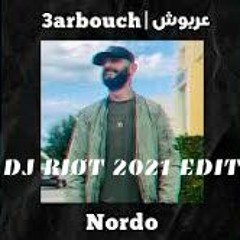 Nordo & DJ RIØT - 3arbouch -  عربوش - 2021- EDIT