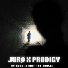 JURØ x Prodigy - No Good (Start The Dance)