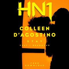 Colleen D'Agostino Ft. Deadmau5 - Stay (HN1 Extended Remix) [FREE DOWNLOAD]