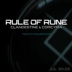 Rule Of Rune - Clandestine & Corcyra - July 30th 2022