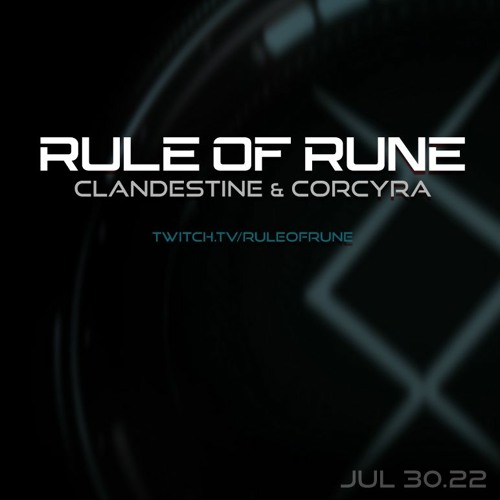 Rule Of Rune - Clandestine & Corcyra - July 30th 2022