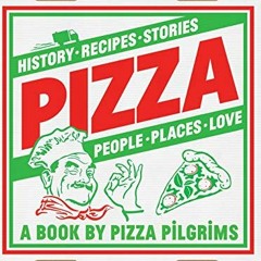 VIEW [EPUB KINDLE PDF EBOOK] Pizza: History, recipes, stories, people, places, love b