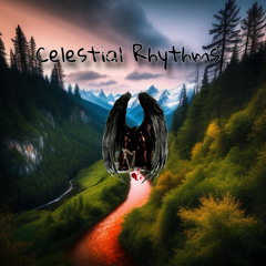 CELESTIAL RHYTHMS - This Is My Love And I Will Love Him Till The End Of Time