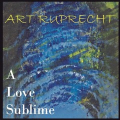 Art Ruprecht : A Love Sublime