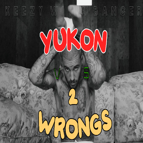 YUKON x 2 Wrongs (OFFICIAL Remix) FULL VERSION