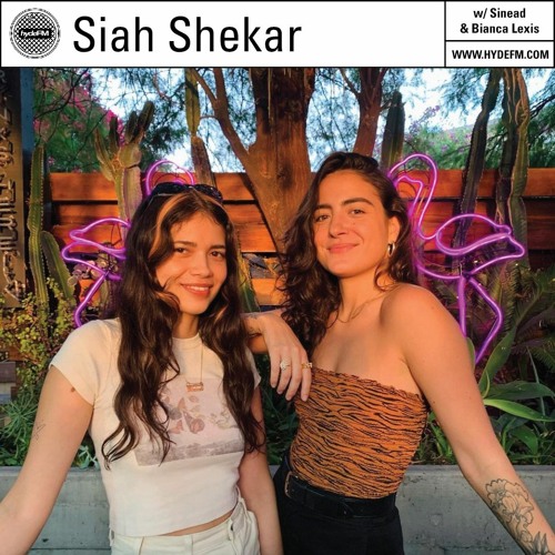 Siah Shekar w/ Sinead & Bianca Lexis | Live On HydeFM | 10/15/20