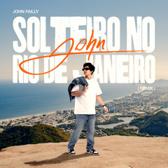 John Failly - Solteiro no Rio de Janeiro (Remix)