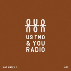 Us Two & You Radio 001 - Hot Since 82