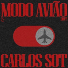 Carlos Sot - Modo Avião (Edit) [FREE DOWNLOAD]