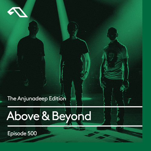 The Anjunadeep Edition 500 with Above & Beyond