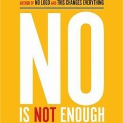 )KINDLE!* No Is Not Enough: Resisting Trump’s Shock Politics and Winning the World We Need by N