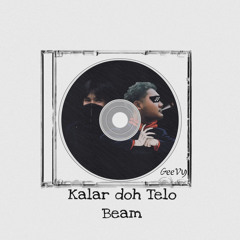 Kalr doh Telo beam(GeeVy’sMashup)