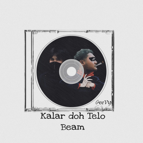Kalr doh Telo beam(GeeVy’sMashup)