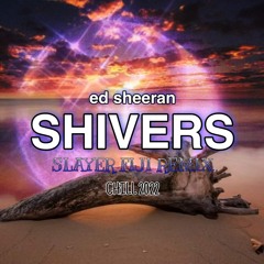 Slayer FIJI - Shivers [ft. Ed Sheeran] 2022 Chill