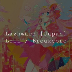 [A] Lazhward Loli Mash Geek & Breakcore | Q7 (126)