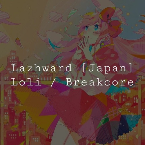 [A] Lazhward Loli Mash Geek & Breakcore | Q7 (126)