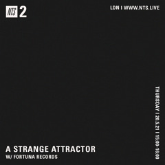 A Strange Attractor 054 w/ Fortuna Records @ NTS (May 20 / 2021)