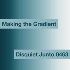 halF gradienT [disquiet0463]