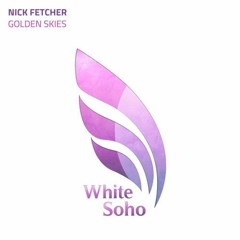 Nick Fetcher - Golden Skies [White Soho]