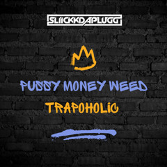 Pussy Money Weed Trapoholic
