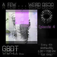 GBDT - A Few . . . Weird Disco #4