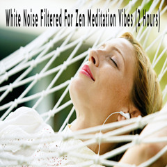 White Noise Filtered For Zen Meditation Vibes (2 Hours)