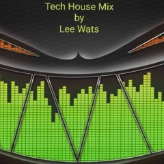 Tech House Mix By Lee Wats - 2023