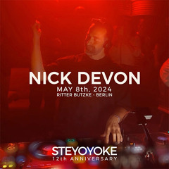 Nick Devon - Steyoyoke 12th Anniversary | May 8, 2024 | Ritter Butzke - Berlin