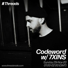 Codeword w/ 7XINS (Threads Radio - 29 Nov 2020)