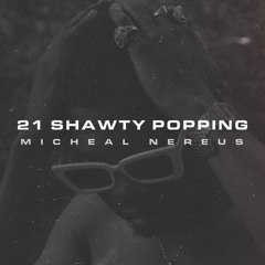 21 Shawty Popping