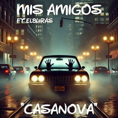 Mis Amigos Vol.6 "CASANOVA" (Ft.ELBURAS)