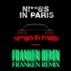 Niggas In Paris (Franken Remix) For Free