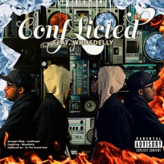 Conflicted feat. Whosdelly (PROD. by TyTheSoundGod) - Explicit